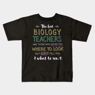 The best Biology Teachers Appreciation Gifts - Quote Show you where to look Kids T-Shirt